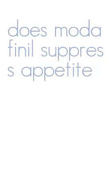 How Does Modafinil Suppress Appetite? A Scientific Overview - SOAR Fox Cities How Does Modafinil Suppress Appetite? A Scientific Overview - SOAR Fox Cities